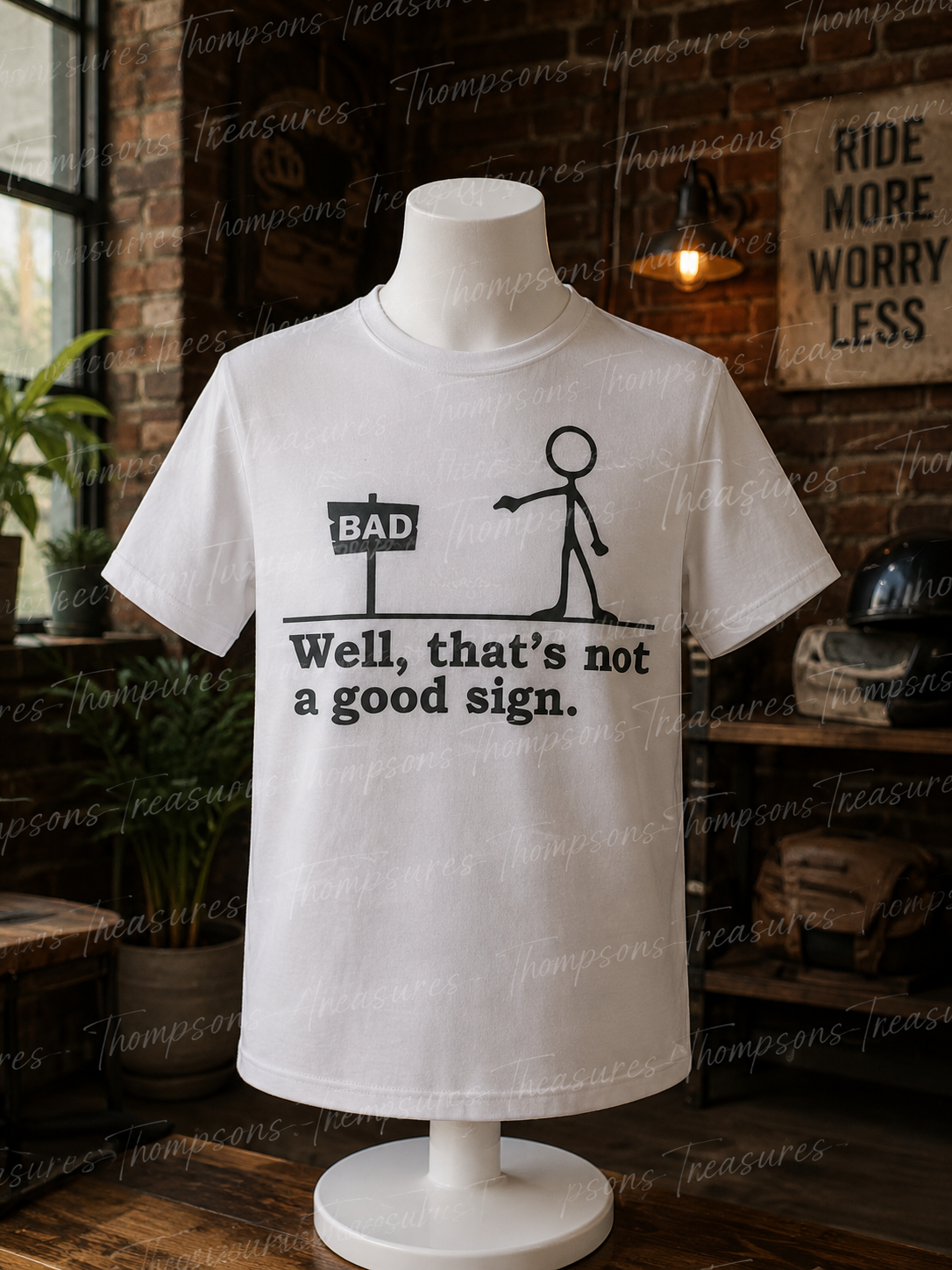 Funny Dad “Well, That’s Not a Good Sign” T-Shirt – Unisex